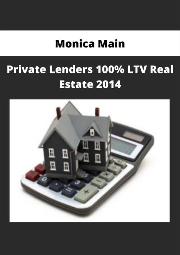 Monica Main Private Lenders 100 LTV Real Estate 2014 Available Now
